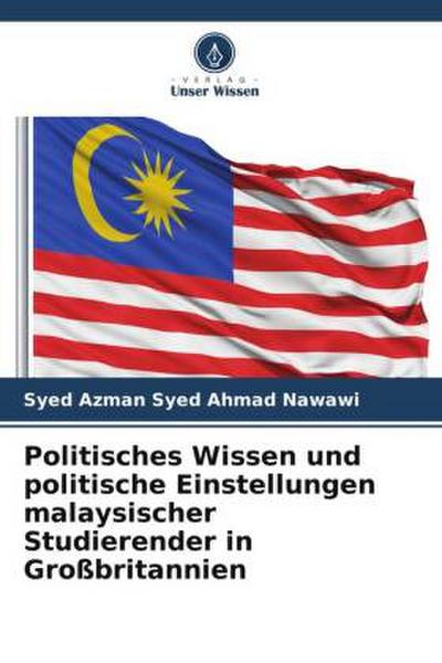 Politisches Wissen und politische Einstellungen malaysischer Studierender in Großbritannien