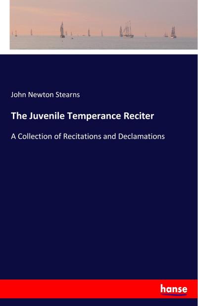 The Juvenile Temperance Reciter