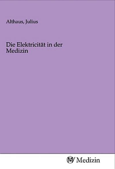 Die Elektricität in der Medizin