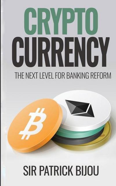 Cryptocurrency, THE NEXT LEVEL FOR BANKING REFORM