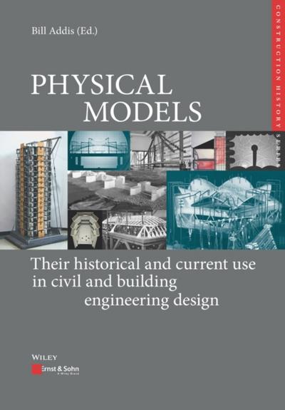 PHYSICAL MODELS: Their historical and current use in civil and building engineering design