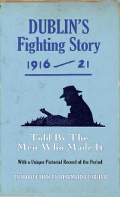 Dublin’s Fighting Story 1916-21 - Intro. Diarmuid Ferriter
