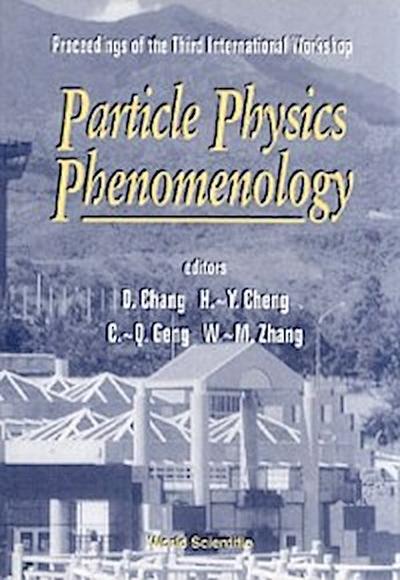 Particle Physics Phenomenology - Proceedings Of The Third International Workshop