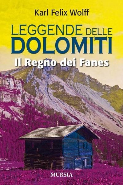 Leggende delle dolomiti. Il regno dei Fanes