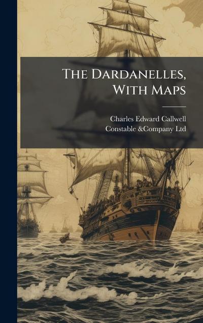 The Dardanelles, With Maps