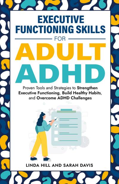 Executive Functioning Skills for Adult ADHD
