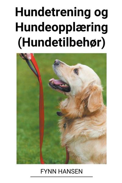Hansen, F: Hundetrening og Hundeopplæring (Hundetilbehør)