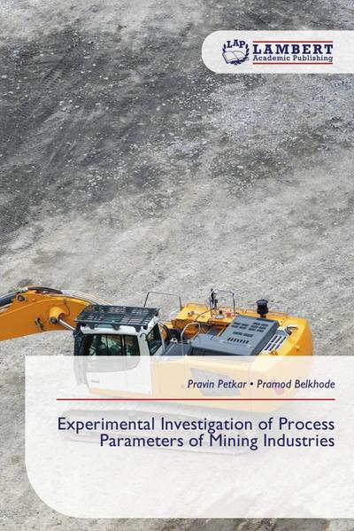Experimental Investigation of Process Parameters of Mining Industries