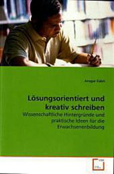 Lösungsorientiert und kreativ schreiben