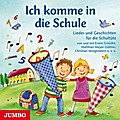 Ich komme in die Schule: Lieder und Geschichten für die Schultüte