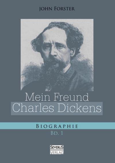 Mein Freund Charles Dickens.Erster Band