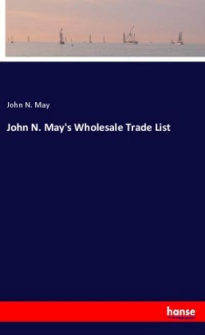 John N. May’s Wholesale Trade List