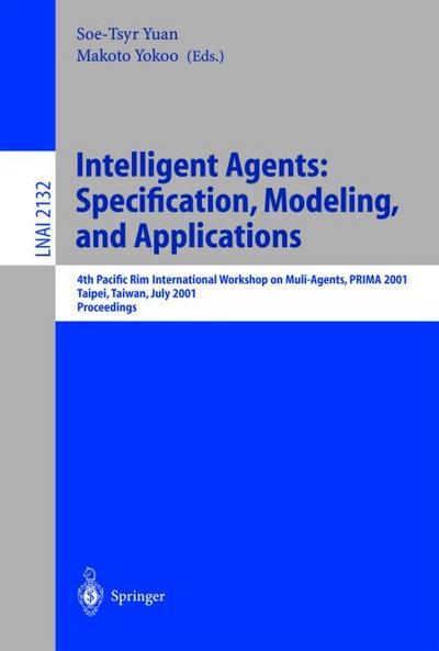 Intelligent Agents: Specification, Modeling, and Application