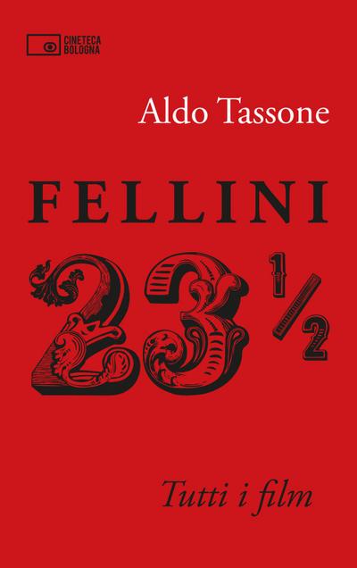 Tassone, A: Fellini 23 1/2. Tutti i film