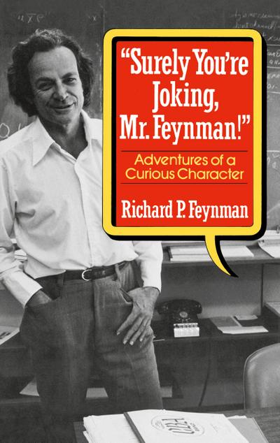Surely You Re Joking, Mr. Feynman!