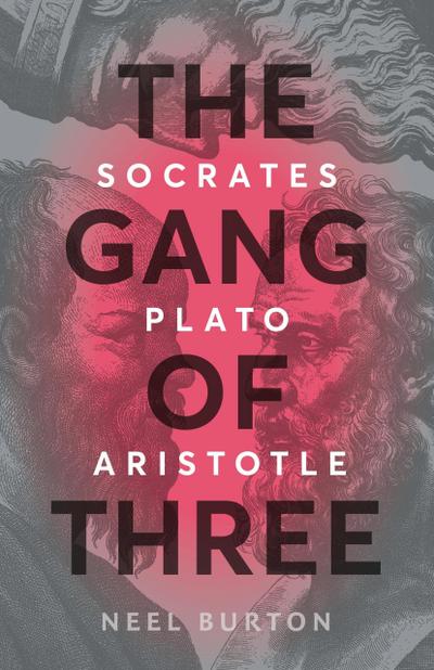 The Gang of Three: Socrates, Plato, Aristotle (Ancient Wisdom, #2)