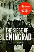 The Siege of Leningrad: History in an Hour