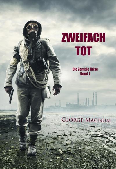 Zweifach tot (Die Zombie Krise - Band 1)
