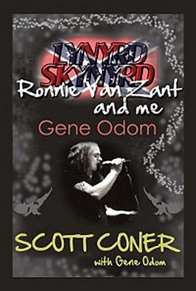 Lynyrd Skynyrd, Ronnie Van Zant, and Me … Gene Odom