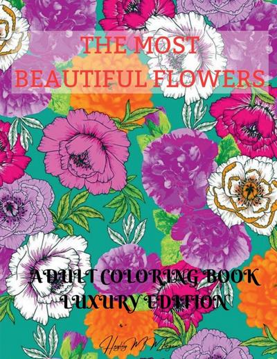 The Most Beautiful Flowers Adult Coloring Book Luxury Edition