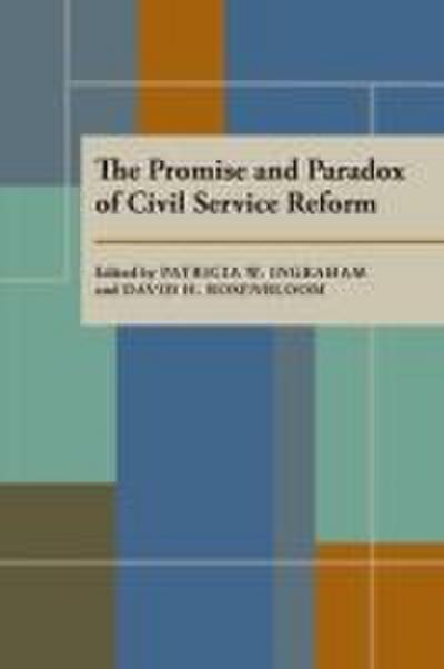 The Promise and Paradox of Civil Service Reform