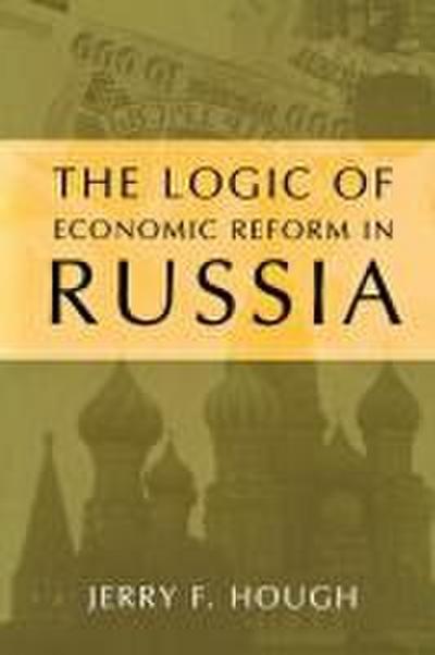 Logic of Economic Reform in Russia