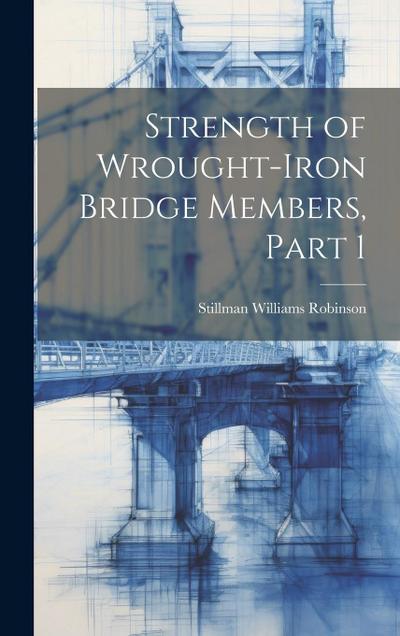 Strength of Wrought-Iron Bridge Members, Part 1