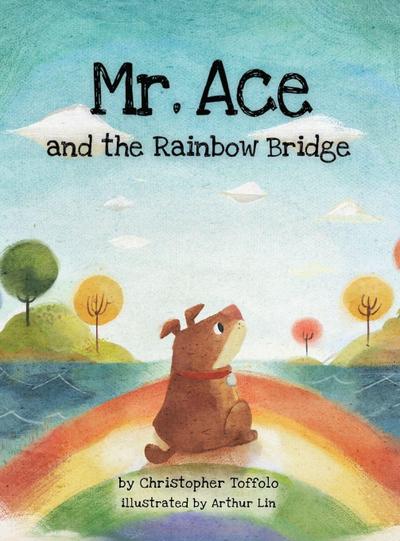 Toffolo, C: Mr. Ace and the Rainbow Bridge