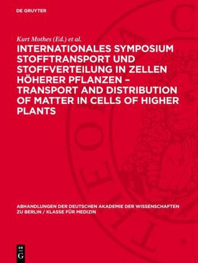 Internationales Symposium Stofftransport und Stoffverteilung in Zellen höherer Pflanzen - Transport and Distribution of Matter in Cells of Higher Plants
