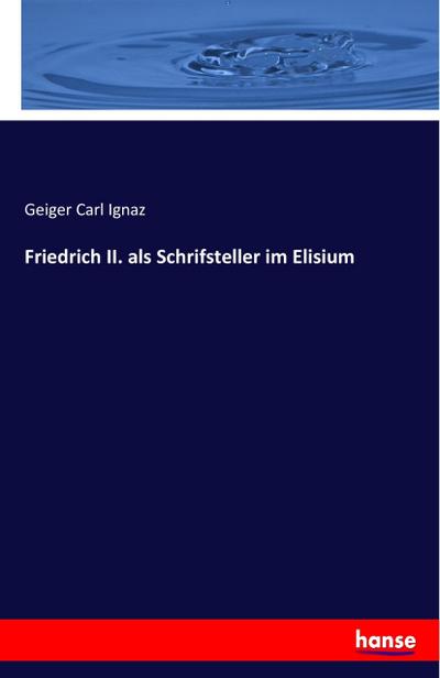 Friedrich II. als Schrifsteller im Elisium