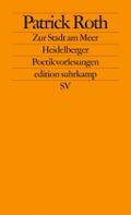 Zur Stadt am Meer: Heidelberger Poetikvorlesungen (edition suhrkamp)