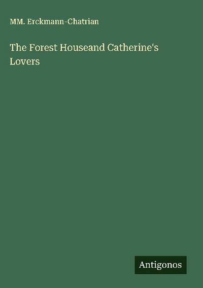 The Forest Houseand Catherine’s Lovers