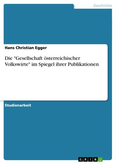 Die "Gesellschaft österreichischer Volkswirte" im Spiegel ihrer Publikationen