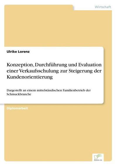 Konzeption, Durchführung und Evaluation einer Verkaufsschulung zur Steigerung der Kundenorientierung