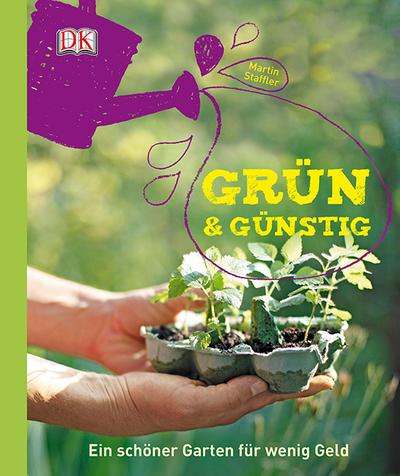 Grün & günstig; Ein schöner Garten für wenig Geld; Deutsch; 400 Abbildungen und zahlreiche Illustrationen