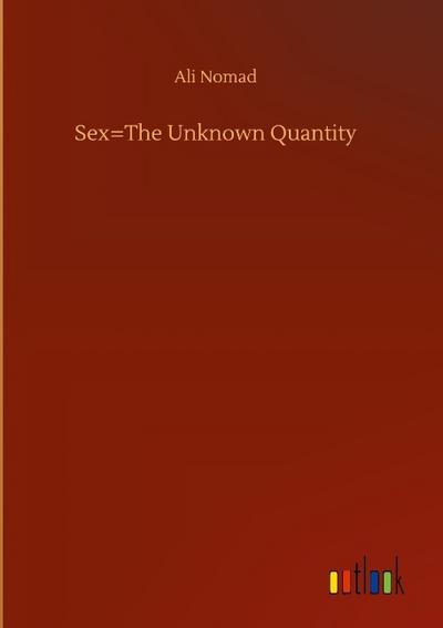Sex=The Unknown Quantity