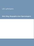 Mein Weg. Biographie einer Opernsängerin