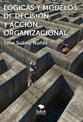 Lógicas y modelos de decisión y acción organizacional