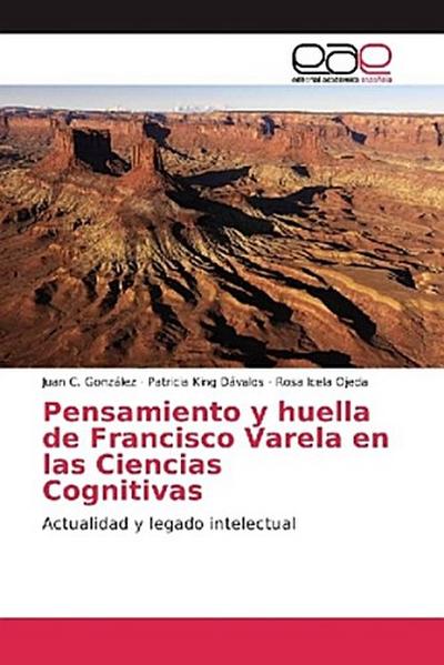 Pensamiento y huella de Francisco Varela en las Ciencias Cognitivas