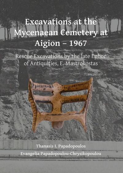 Excavations at the Mycenaean Cemetery at Aigion - 1967