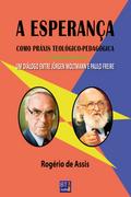 A ESPERANÇA COMO PRÁXIS TEOLÓGICO-PEDAGÓGICA