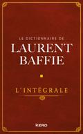 Le Dictionnaire de Laurent Baffie - L’intégrale