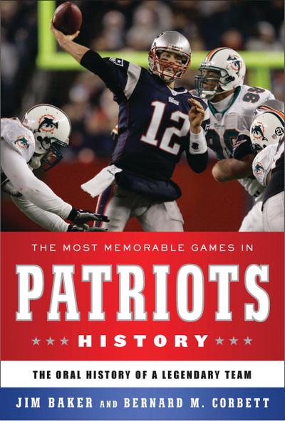 The Most Memorable Games in Patriots History