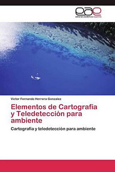 Elementos de Cartografía y Teledetección para ambiente