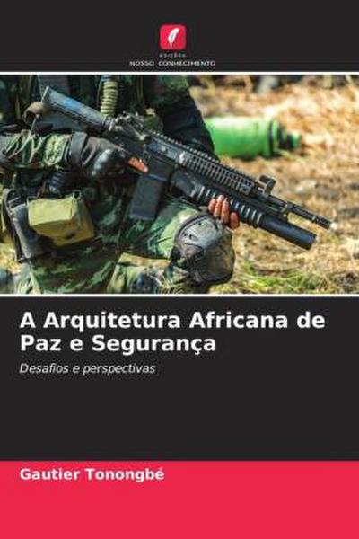 A Arquitetura Africana de Paz e Segurança