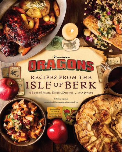 DreamWorks Dragons: Recipes from the Isle of Berk [Official Cookbook]