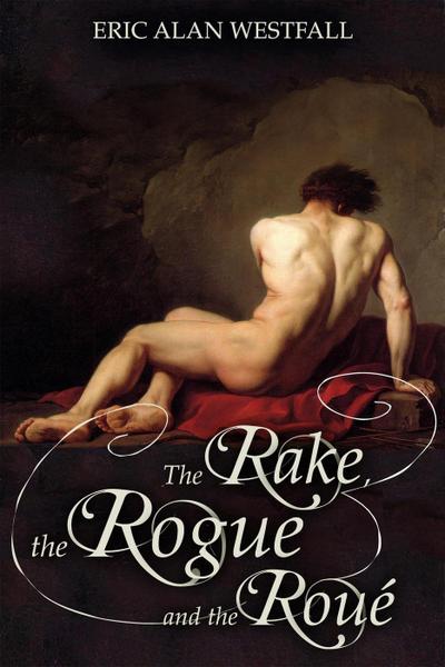 The Rake, The Rogue, and The Roué (Another England, #1)