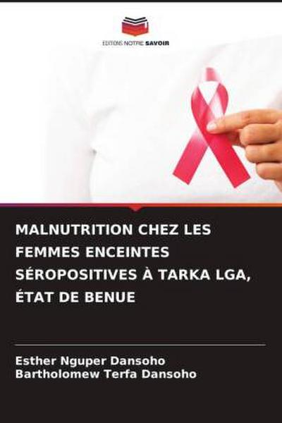 MALNUTRITION CHEZ LES FEMMES ENCEINTES SÉROPOSITIVES À TARKA LGA, ÉTAT DE BENUE