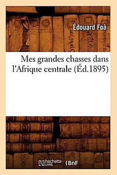 Mes grandes chasses dans l’Afrique centrale (Éd.1895)