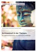 Achtsamkeit in der Therapie.Ein buddhistisches Pri